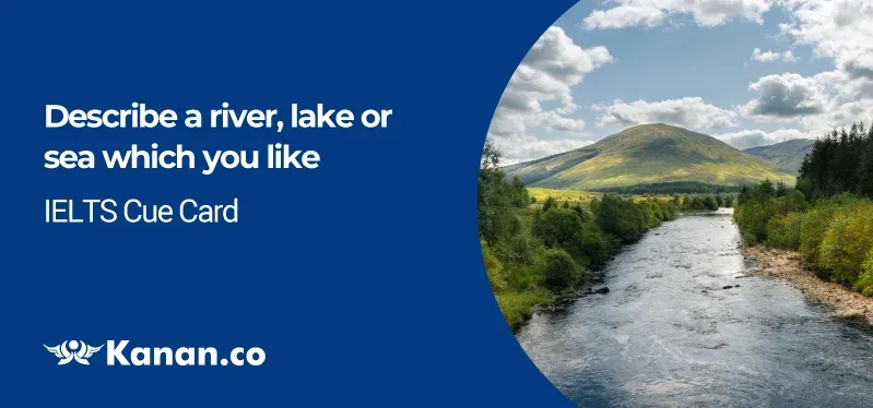 Describe a river lake or sea which you like