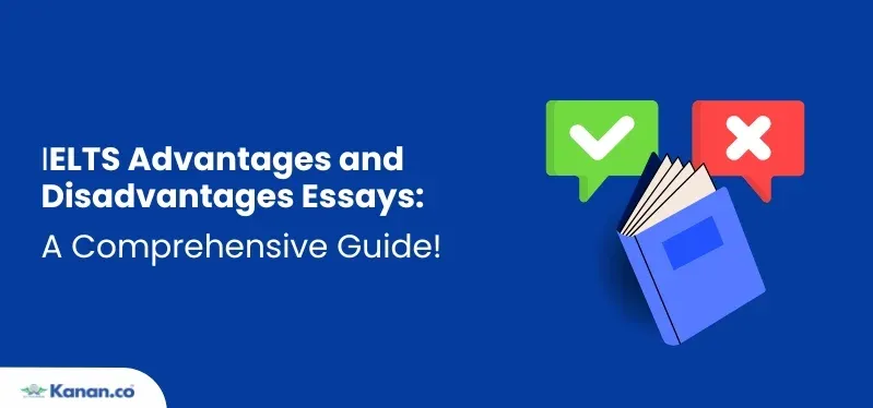 IELTS-advantages-and-disadvantages-essays-a-comprehensive-guide.webp