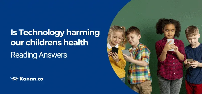 Is Technology harming our childrens health reading answers