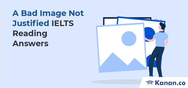 A bad image not justified IELTS reading answers
