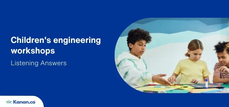 childrens engineering workshops listening answers