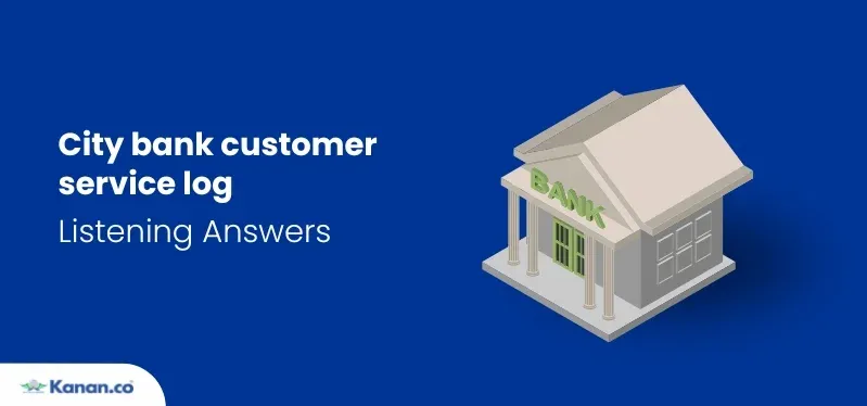 city bank customer service log listening answers