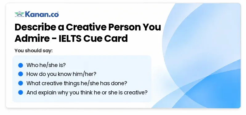 Describe a creative person whose work you admire IELTS Cue Card