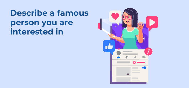Describe A Famous Person That You Are Interested In