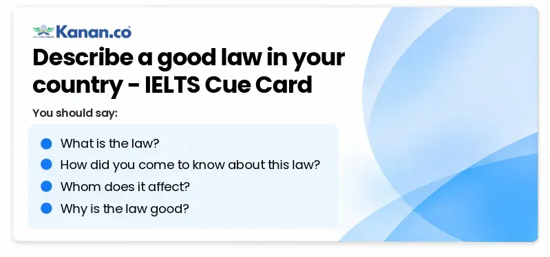 Describe a good law in your country IELTS Cue Card
