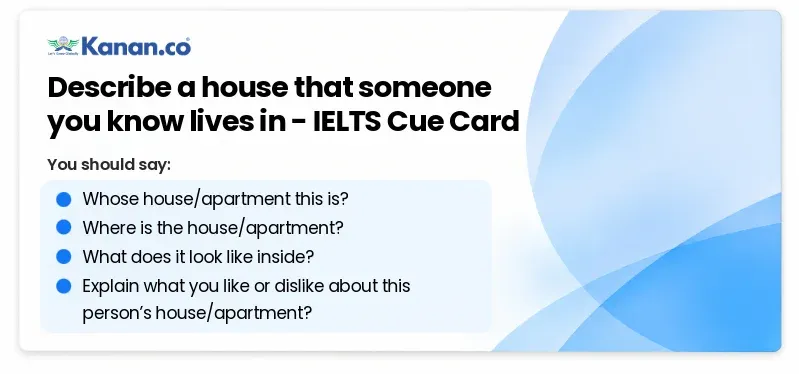 Describe a house that someone you know lives in IELTS Cue Card