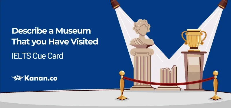 Describe a museum that you have visited