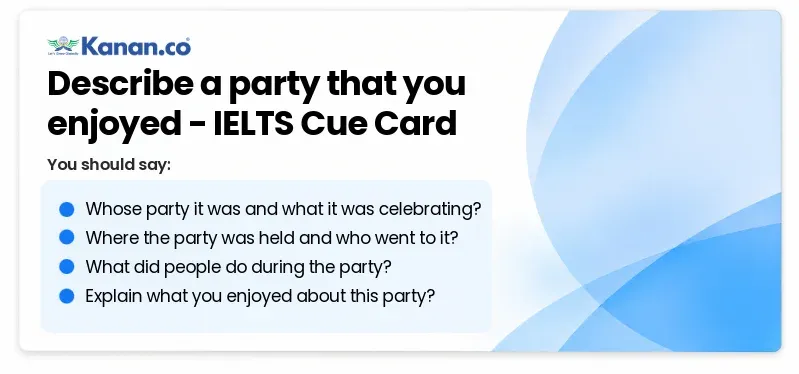 Describe a party that you enjoyed IELTS Cue Card