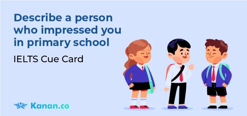Describe a Person who impressed you in Primary school