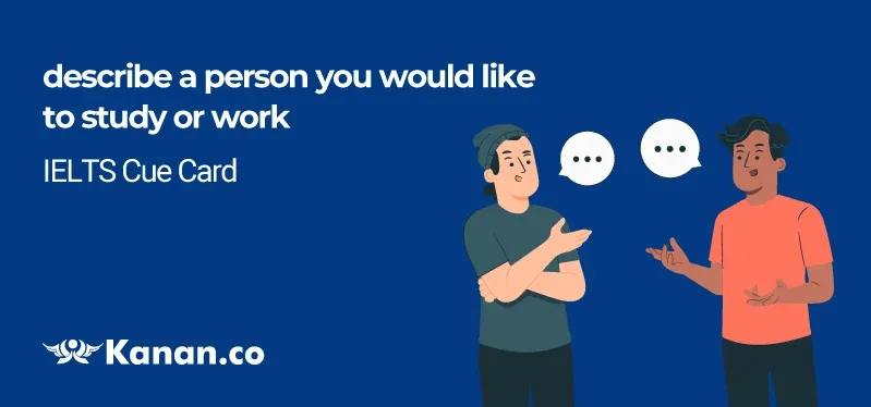 Describe a person you would like to study or work with 