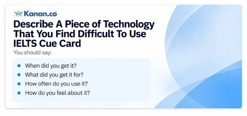 Describe A Piece of Technology That You Find Difficult To Use IELTS Cue Card