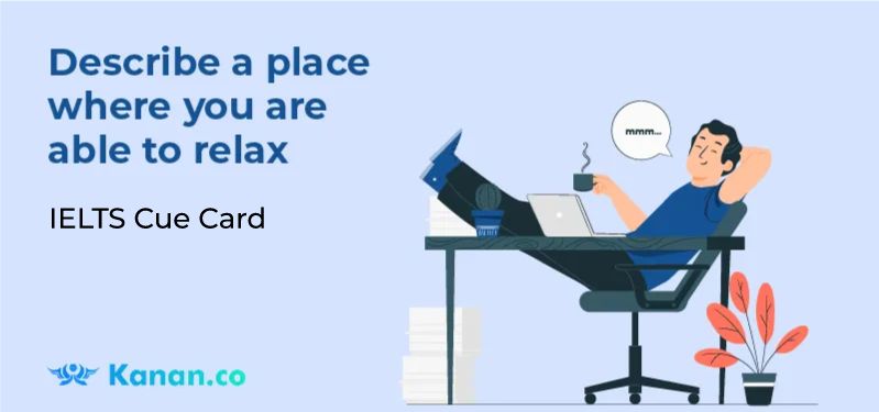 Describe a place where you are able to relax