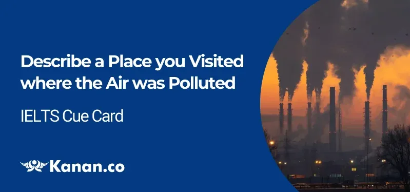 Describe a place you visited where the air was polluted