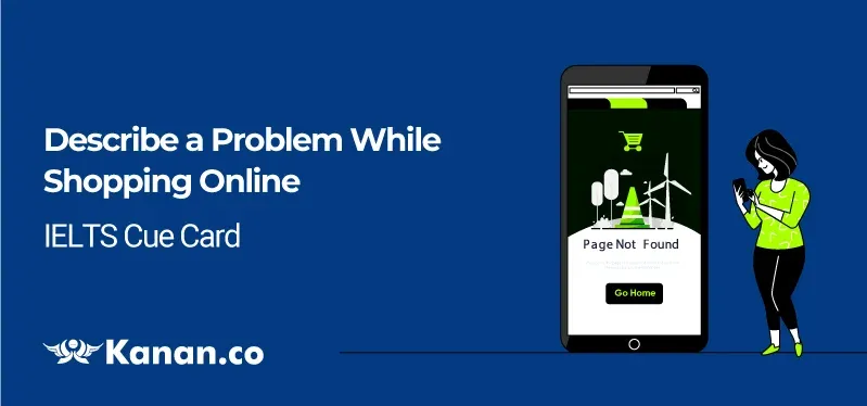 Describe a problem while shopping online cue card