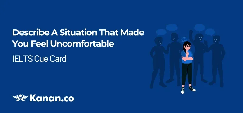 Describe a situation that made you feel uncomfortable