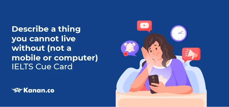 Describe a thing you cannot live without