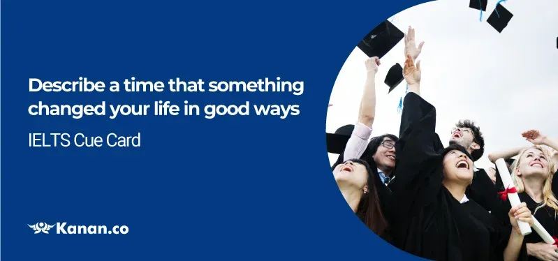 Describe a time that something changed your life in good ways