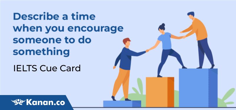 Descibe a time when you encourage someone to do something