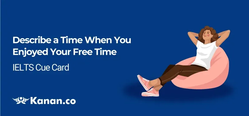 describe a time when you enjoyed your free time cue card