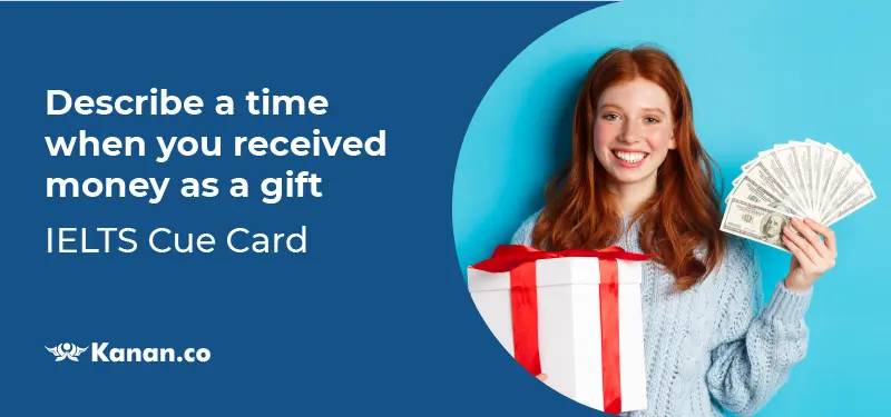 Describe a time when you received money as a gift