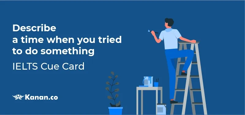 describe a time when you tried to do something