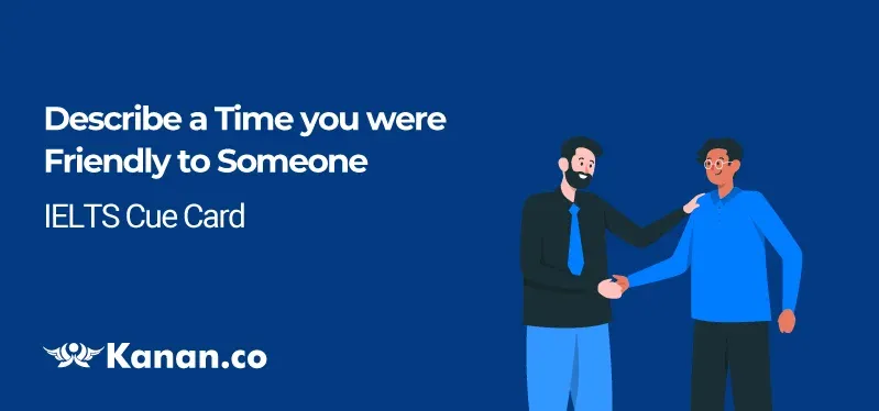 Describe a time you were friendly to someone