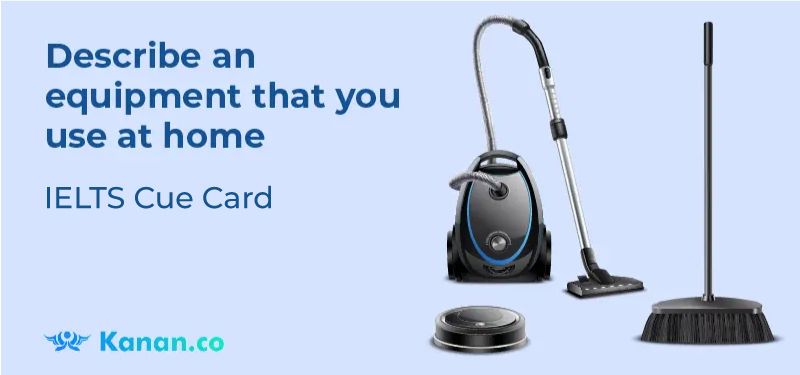 Describe an equipment that you use at home
