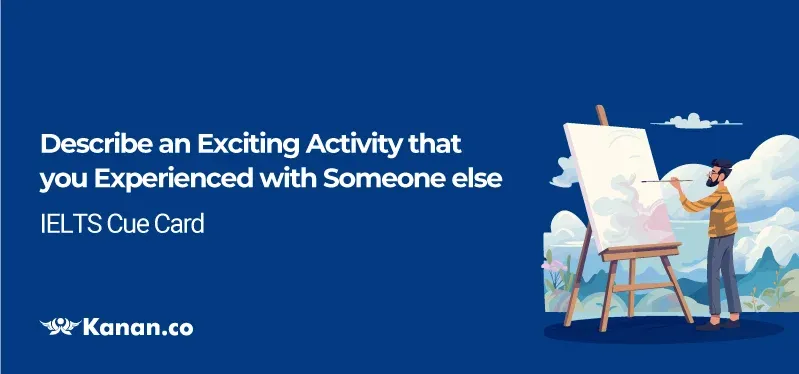 Describe an exciting activity that you experienced with someone else