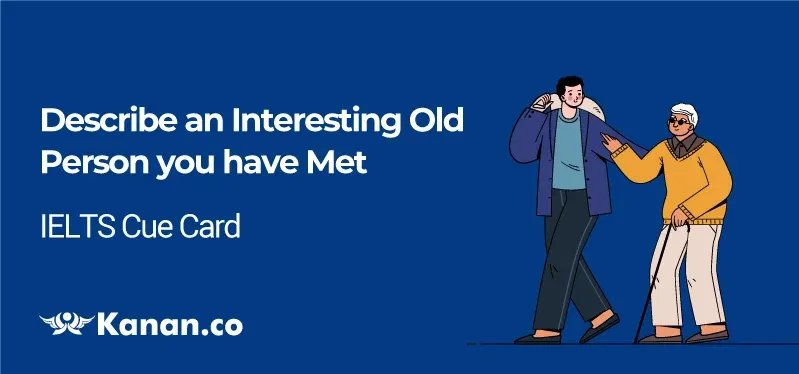 Describe an interesting old person you have met 