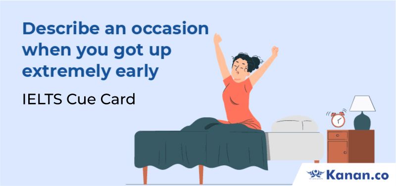 Describe an occasion when you got up extremely early