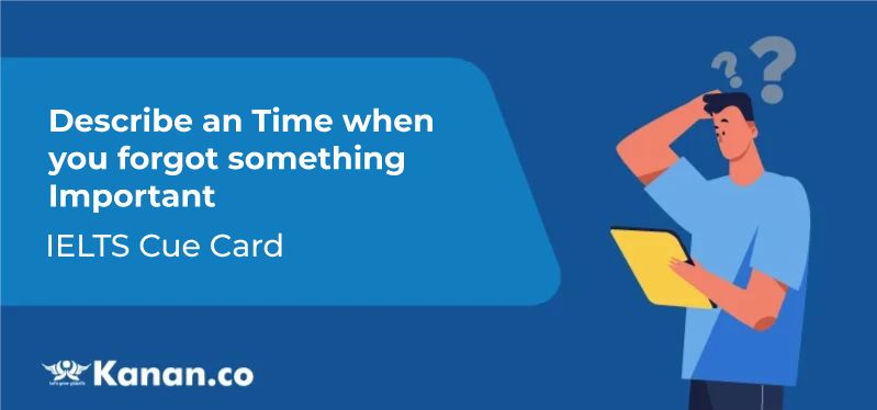 Describe an time when you forgot something important