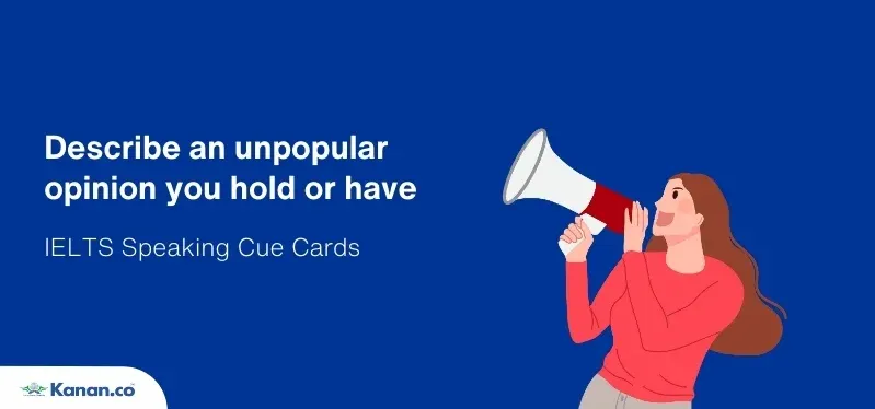Describe an unpopular opinion you hold or have