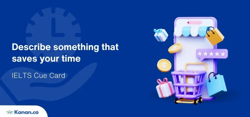 Describe something that saves your time
