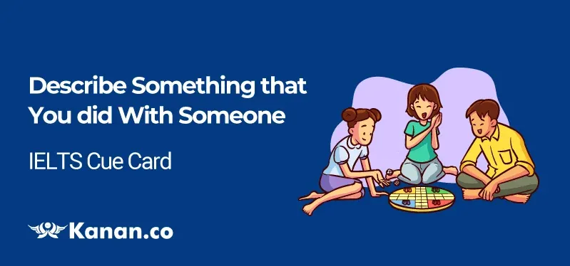 Describe something that you did with someone 