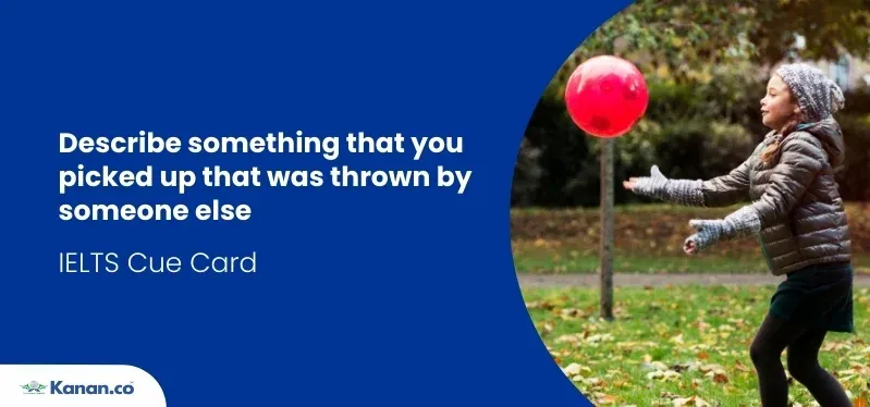 Describe something that you picked up that was thrown by someone else