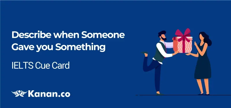 Describe when someone gave you something