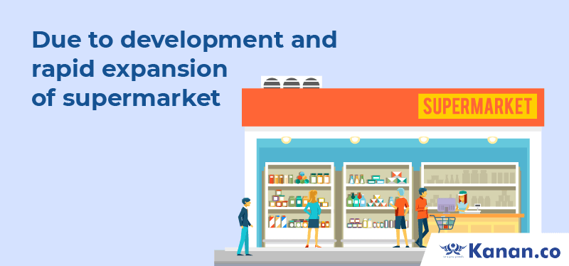 Due to the development and rapid expansion of supermarkets