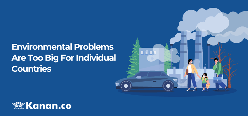 environmental-problems-are-too-big-for-individual-countries (1).webp