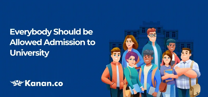 Everybody should be allowed admission to university