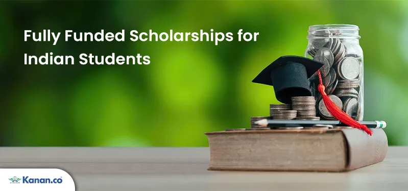 Fully Funded Scholarships for Indian Students 2025