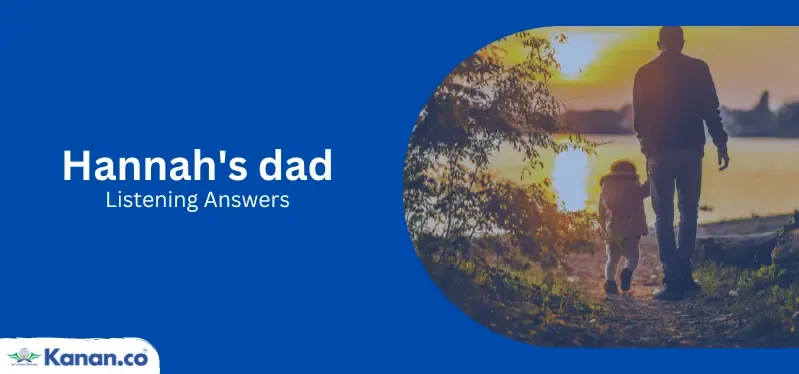 Hannah's dad listening answers