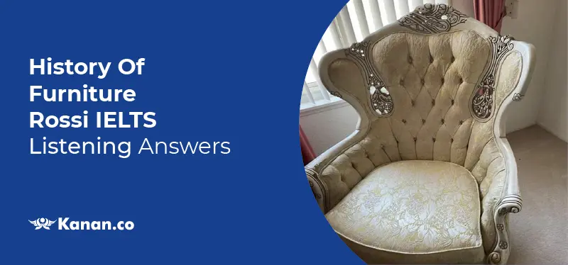 history of furniture rossi ielts listening answers