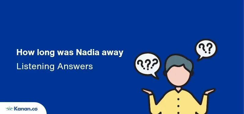 how long was Nadia away