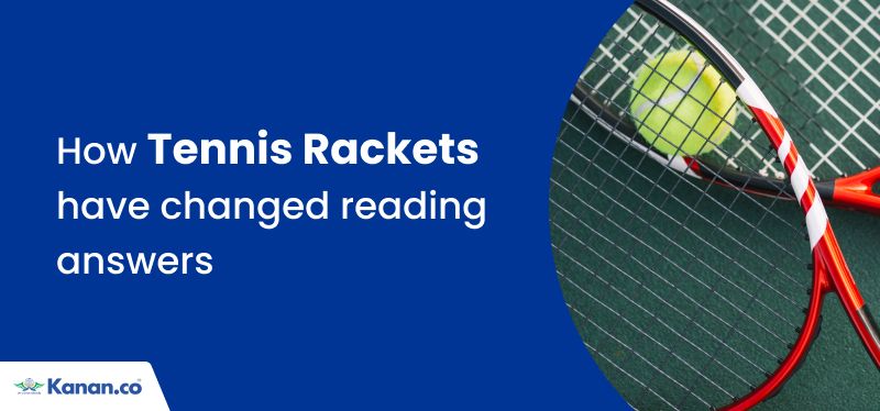 How tennis rackets have changed reading answers