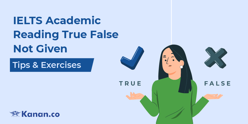 IELTS Academic Reading True False Not Given - Tips & practice Exercises