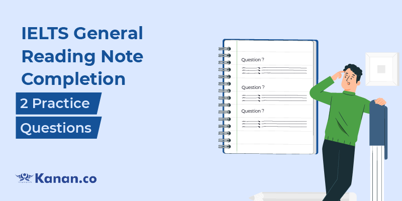 IELTS General Reading Note Completion Practice Questions