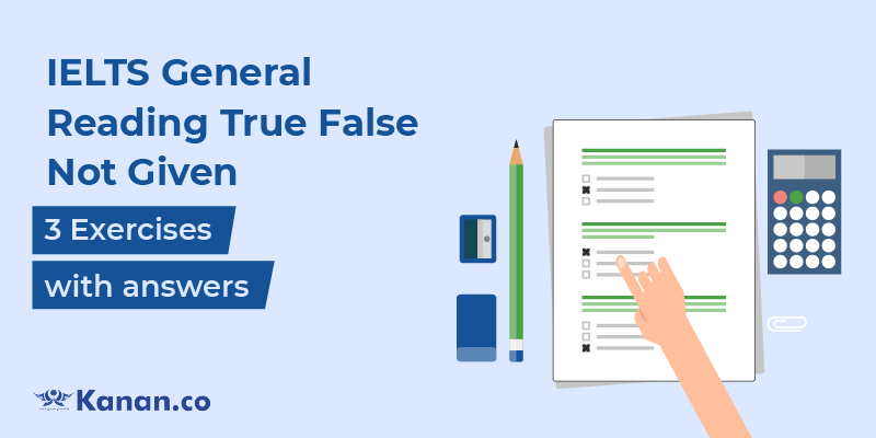 IELTS General Reading True False Not Given Exercises with answers
