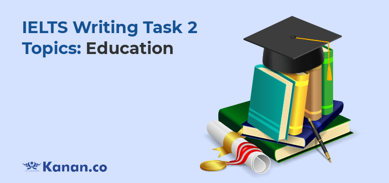 Education IELTS writing task 2 Topics