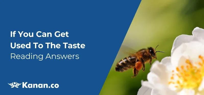 If you can get used to the taste reading answers