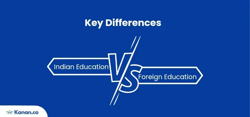 Indian Education Vs Foreign Education – Key Differences
